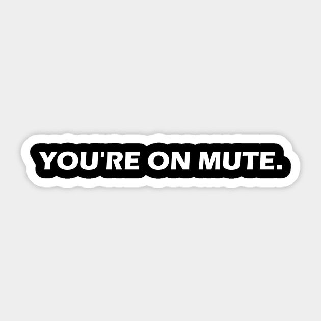 You're on mute Sticker by GodiesForHomies